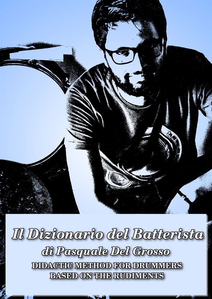 Il Dizionario del Batterista. Il metodo didattico ideato e scritto dal batterista lucerino Pasquale Del Grosso