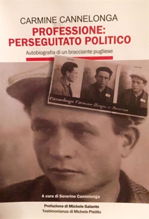 Professione: perseguitato politico', autobiografia di un bracciante pugliese. Sabato 20 febbraio a Palazzo D'Auria Secondo, Lucera