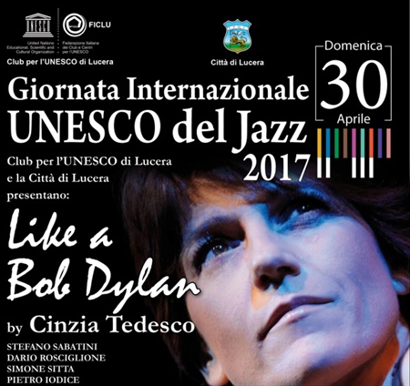 GIORNATA INTERNAZIONALE DEL JAZZ LUCERA, Teatro comunale Garibaldi, 30 aprile 2017 ' Like a Bob Dylan