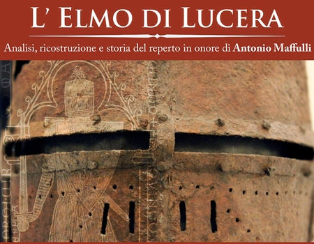 L'Elmo di Lucera ' Analisi, ricostruzione e storia del reperto in onore di Antonio Maffulli', sabato 5 Agosto, Biblioteca Comunale R. Bonghi