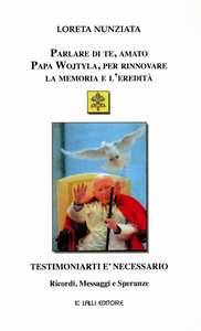 Parlare di te, amato Papa Wojtyla